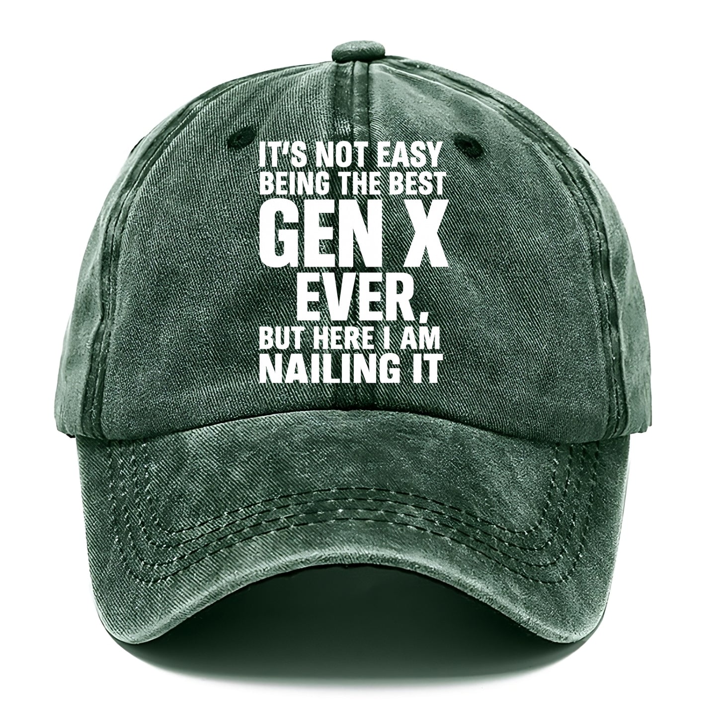 It's not easy being the best GEN X ever, but here I am nailing it - Classic Cap - Forest Mist(Green)