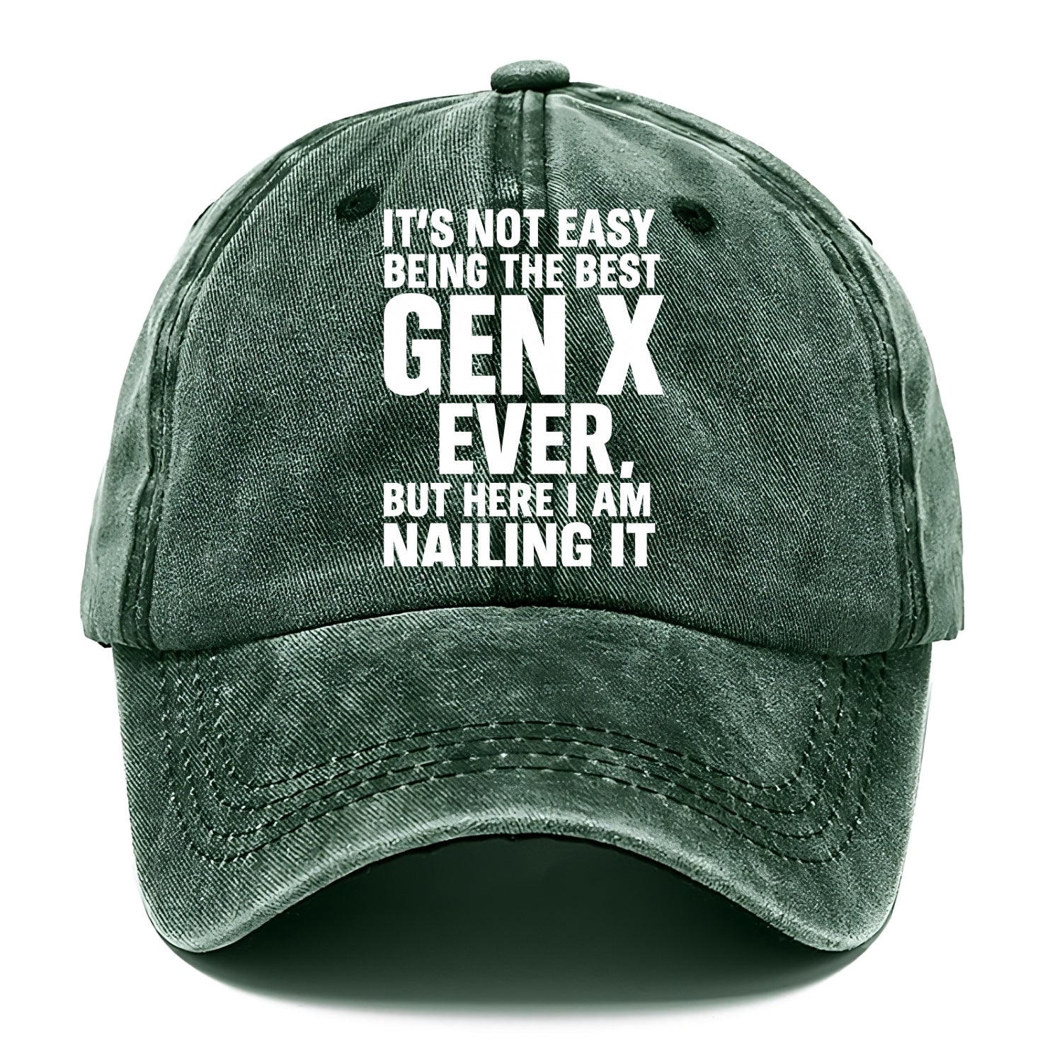 It's not easy being the best GEN X ever, but here I am nailing it - Classic Cap - Forest Mist(Green)