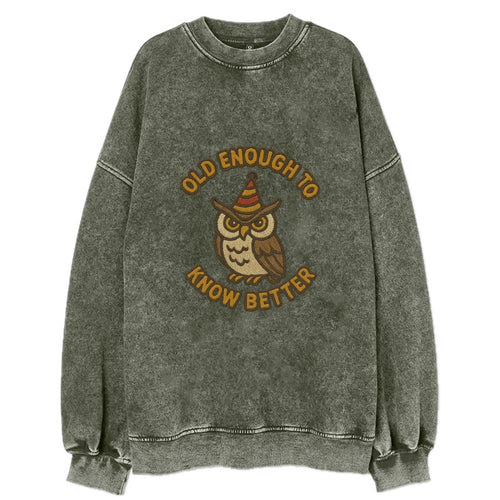 Old Enough To Know Better  - Vintage Sweatshirt