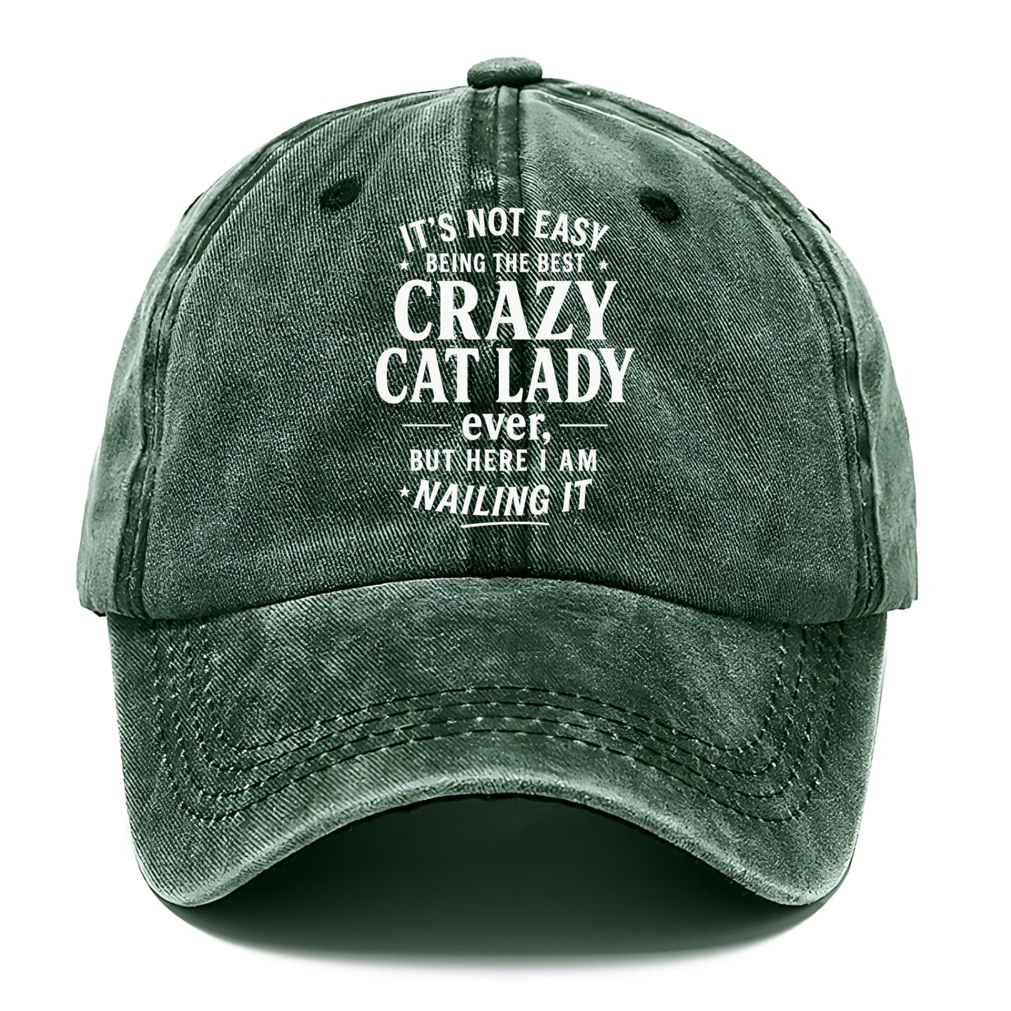 It's not easy being the best CRAZY CAT LADY ever, but here I am nailing it - Classic Cap - Forest Mist(Green)