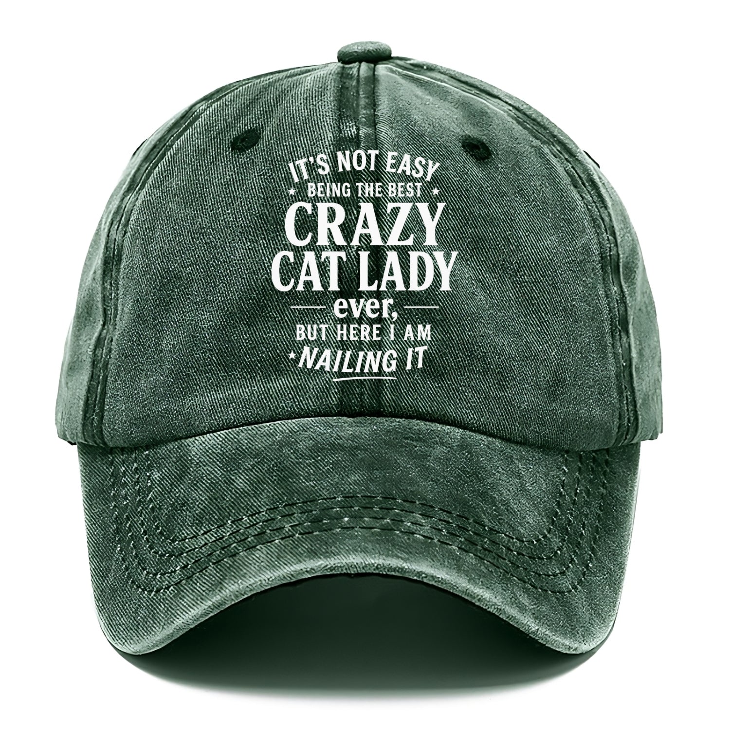 It's not easy being the best CRAZY CAT LADY ever, but here I am nailing it - Classic Cap - Forest Mist(Green)
