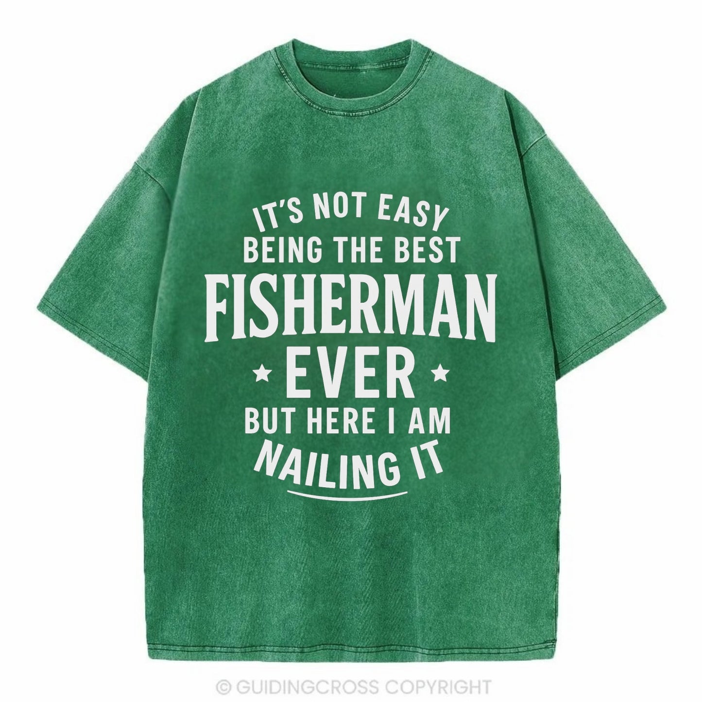 It's not easy being the best FISHERMAN ever, but here I am nailing it - Vintage T-shirt - Forest Mist(Green)