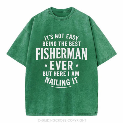 It's not easy being the best FISHERMAN ever, but here I am nailing it - Vintage T-shirt - Forest Mist(Green)