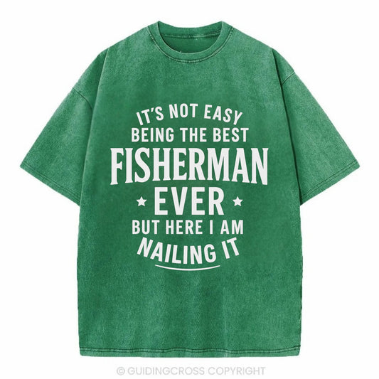 It's not easy being the best FISHERMAN ever, but here I am nailing it - Vintage T-shirt - Forest Mist(Green)