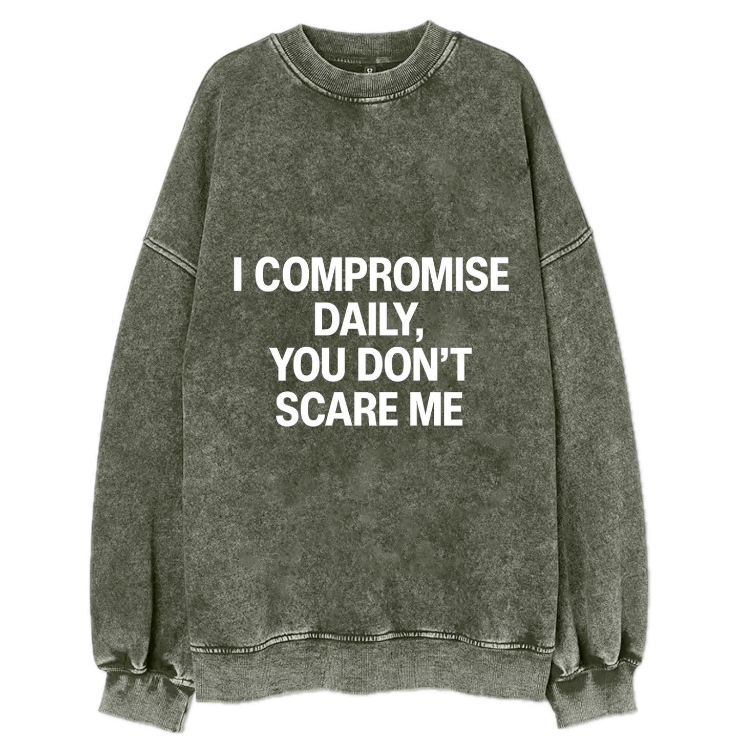 I compromise daily, you don't scare me - Vintage Sweatshirt - Forest Mist(Green)