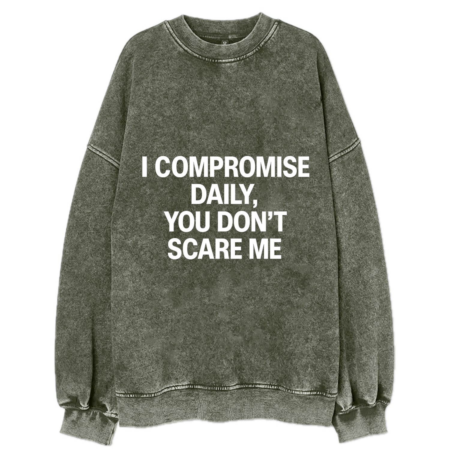 I compromise daily, you don't scare me - Vintage Sweatshirt - Forest Mist(Green)