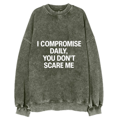 I compromise daily, you don't scare me - Vintage Sweatshirt - Forest Mist(Green)
