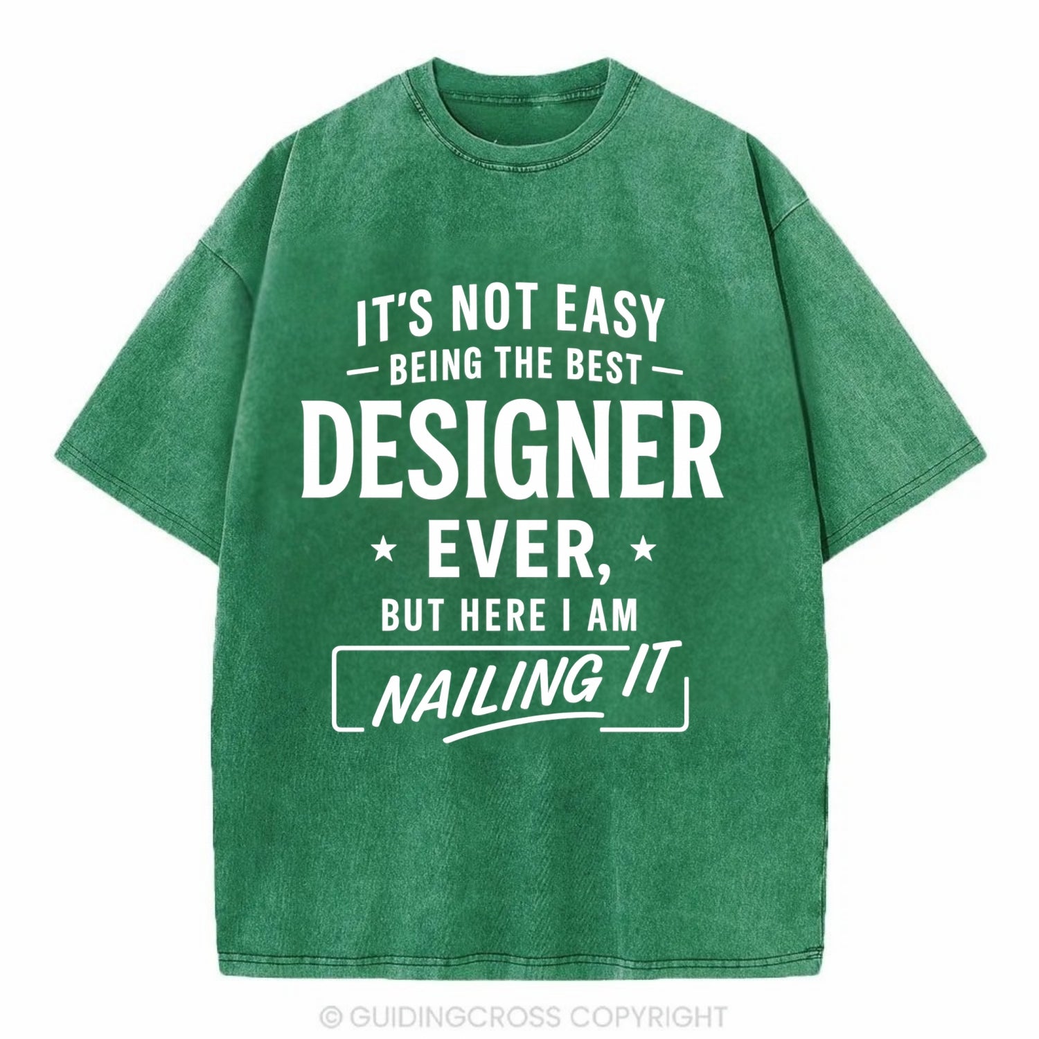 It's not easy being the best DESIGNER ever, but here I am nailing it - Vintage T-shirt - Forest Mist(Green)