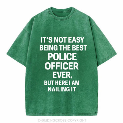 It's not easy being the best POLICE OFFICER ever, but here I am nailing it - Vintage T-shirt - Forest Mist(Green)