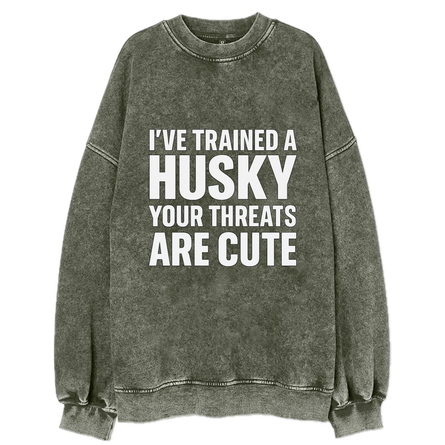 I've trained a husky, your threats are cute - Vintage Sweatshirt - Forest Mist(Green)