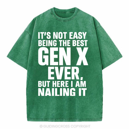 It's not easy being the best GEN X ever, but here I am nailing it - Vintage T-shirt - Forest Mist(Green)