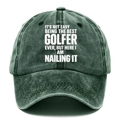 It's not easy being the best GOLFER ever, but here I am nailing it - Classic Cap - Forest Mist(Green)