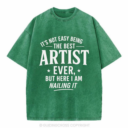 It's not easy being the best ARTIST ever, but here I am nailing it - Vintage T-shirt - Forest Mist(Green)
