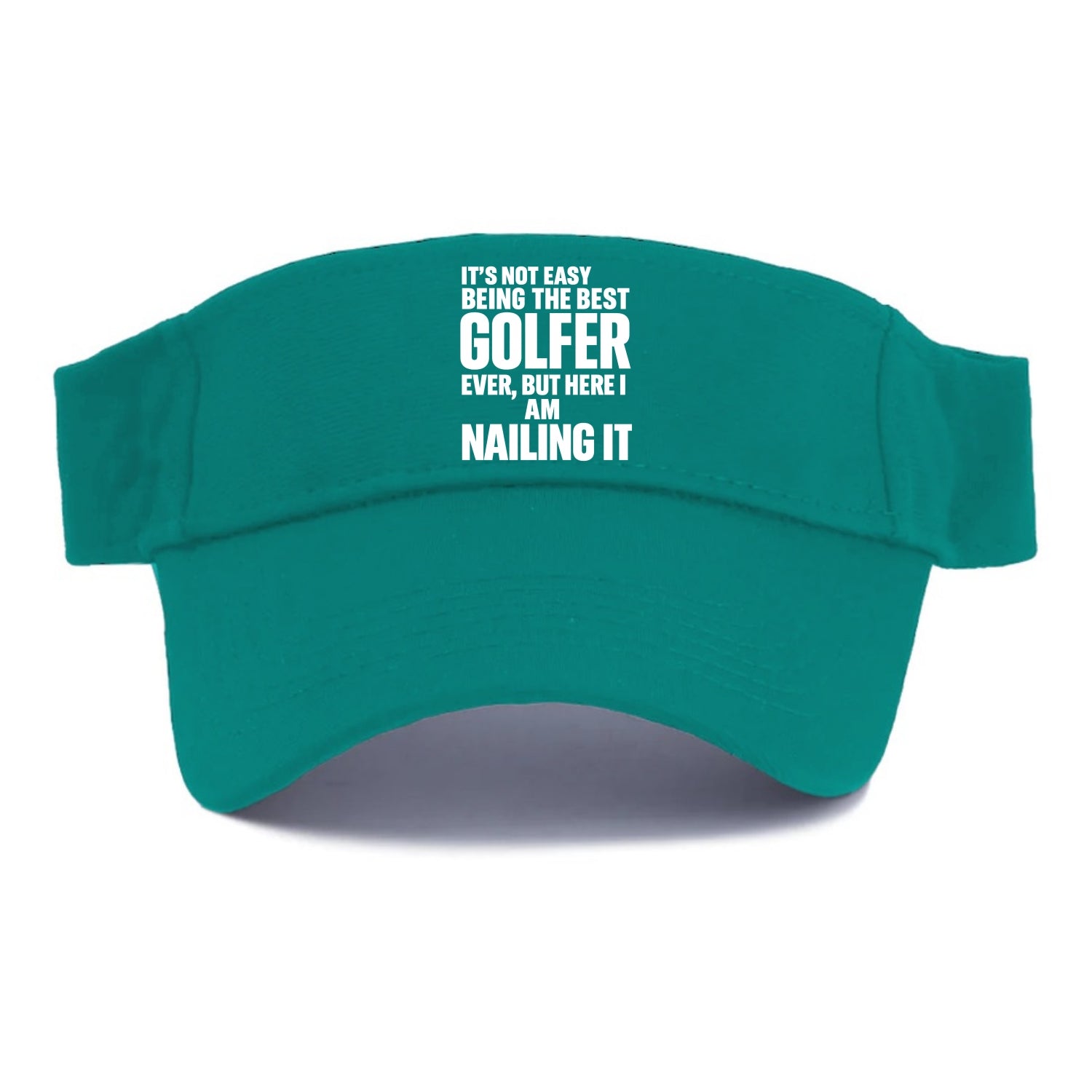 It's not easy being the best GOLFER ever, but here I am nailing it - Visor - Forest Mist(Green)