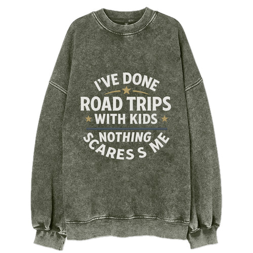 I've done road trips with kids, nothing scares me - Vintage Sweatshirt
