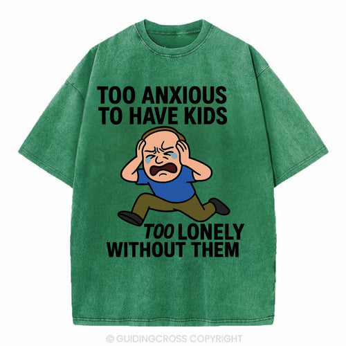 Person paralyzed between two fears - Too anxious to have kids, too lonely - Vintage T-shirt