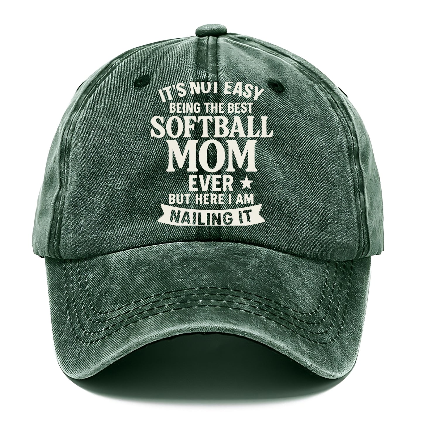 It's not easy being the best SOFTBALL MOM ever, but here I am nailing it - Classic Cap - Forest Mist(Green)