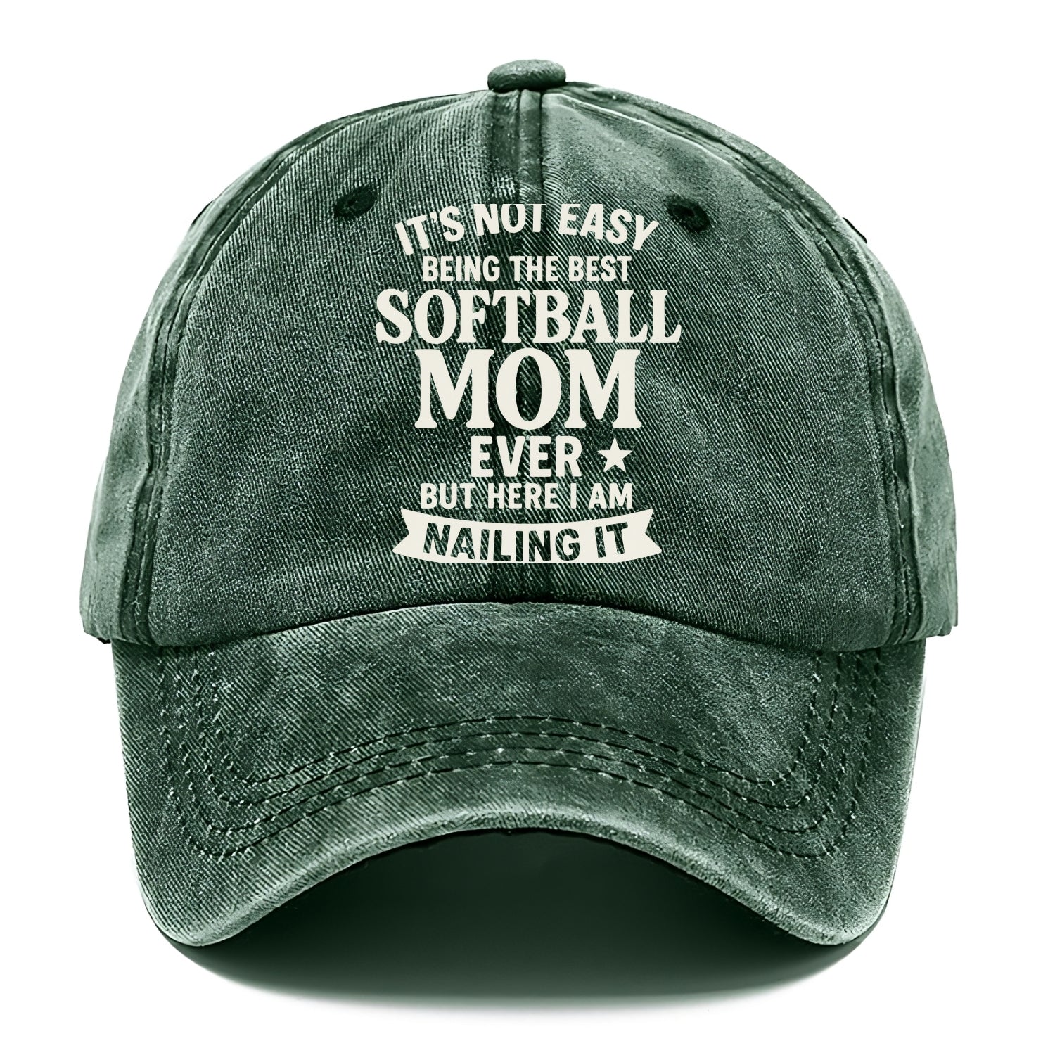 It's not easy being the best SOFTBALL MOM ever, but here I am nailing it - Classic Cap - Forest Mist(Green)
