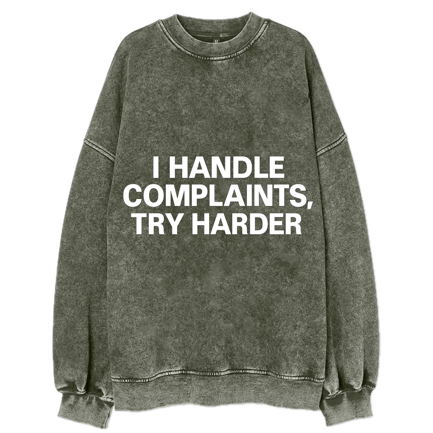 I handle complaints, try harder - Vintage Sweatshirt - Forest Mist(Green)
