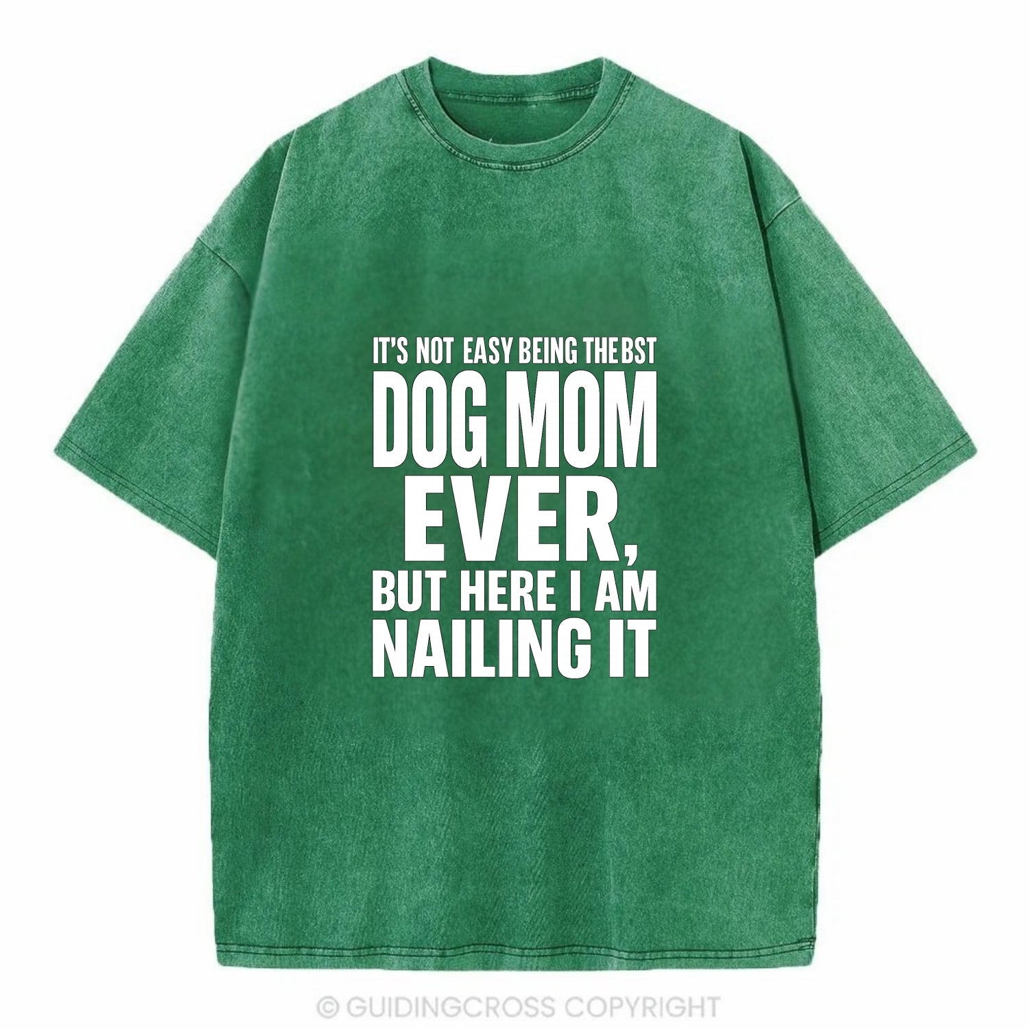 It's not easy being the best DOG MOM ever, but here I am nailing it - Vintage T-shirt - Forest Mist(Green)