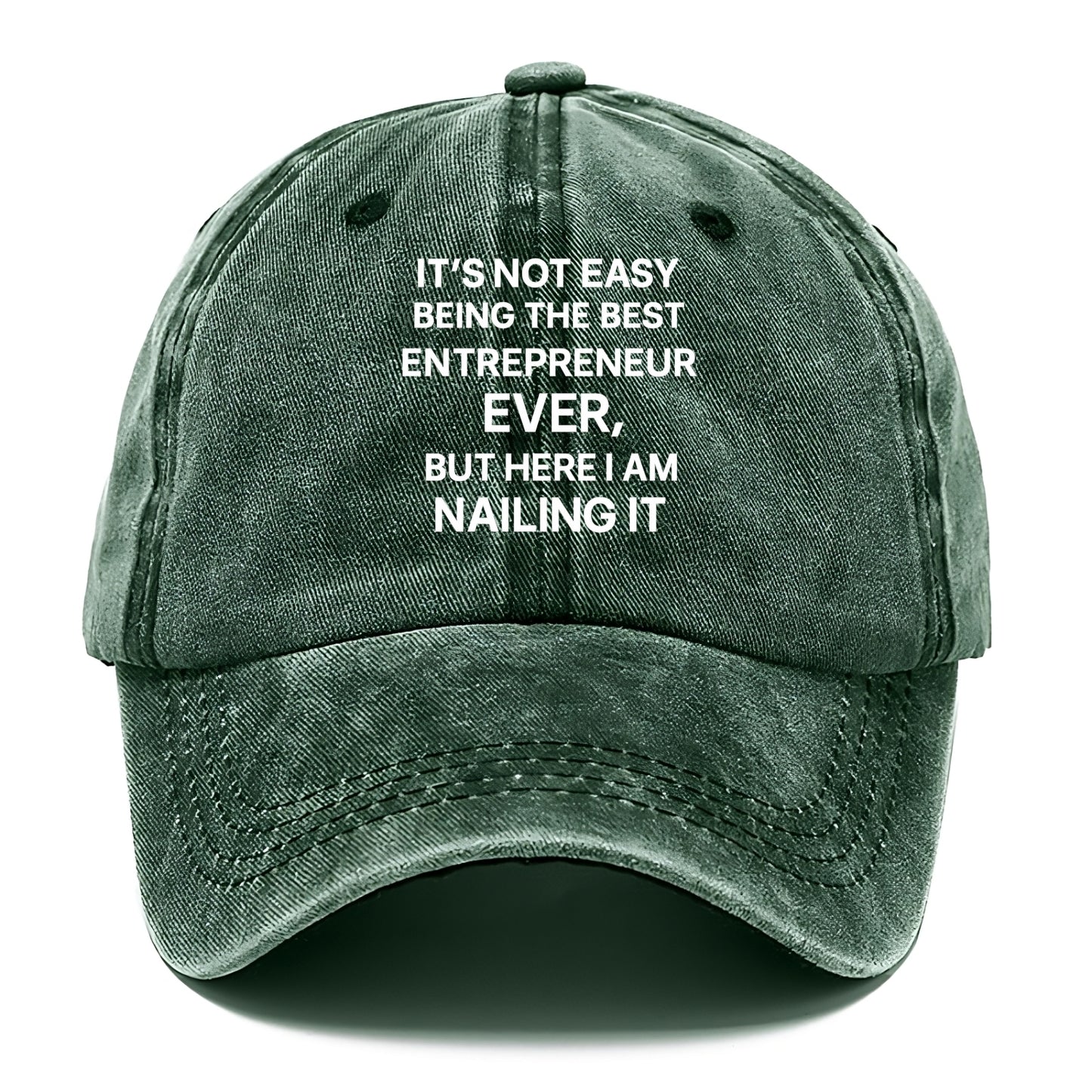 It's not easy being the best ENTREPRENEUR ever, but here I am nailing it - Classic Cap - Forest Mist(Green)