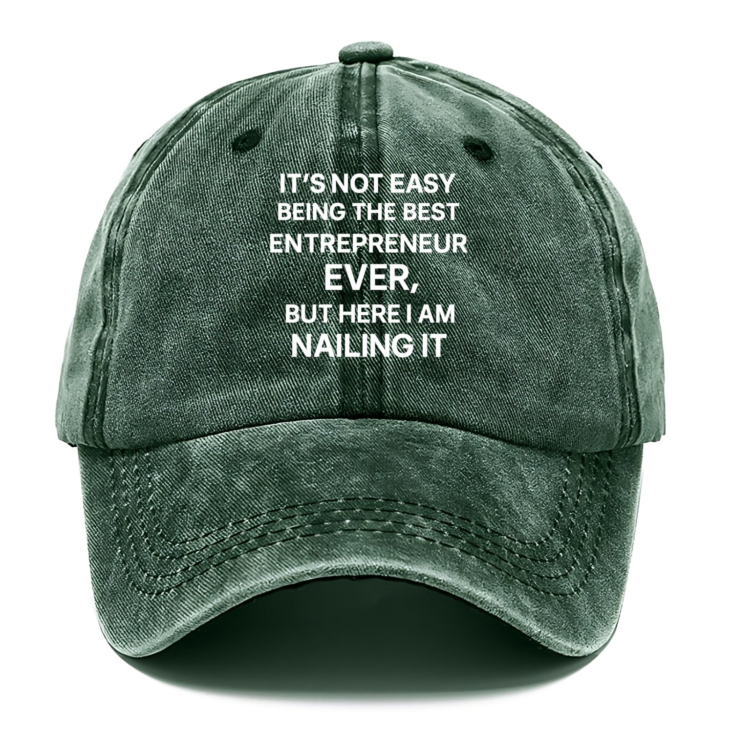 It's not easy being the best ENTREPRENEUR ever, but here I am nailing it - Classic Cap - Forest Mist(Green)