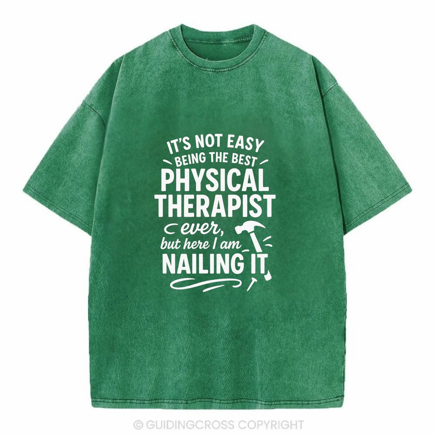 It's not easy being the best PHYSICAL THERAPIST ever, but here I am nailing it - Vintage T-shirt - Forest Mist(Green)