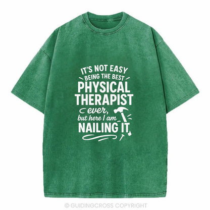 It's not easy being the best PHYSICAL THERAPIST ever, but here I am nailing it - Vintage T-shirt - Forest Mist(Green)