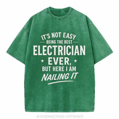 It's not easy being the best ELECTRICIAN ever, but here I am nailing it - Vintage T-shirt - Forest Mist(Green)