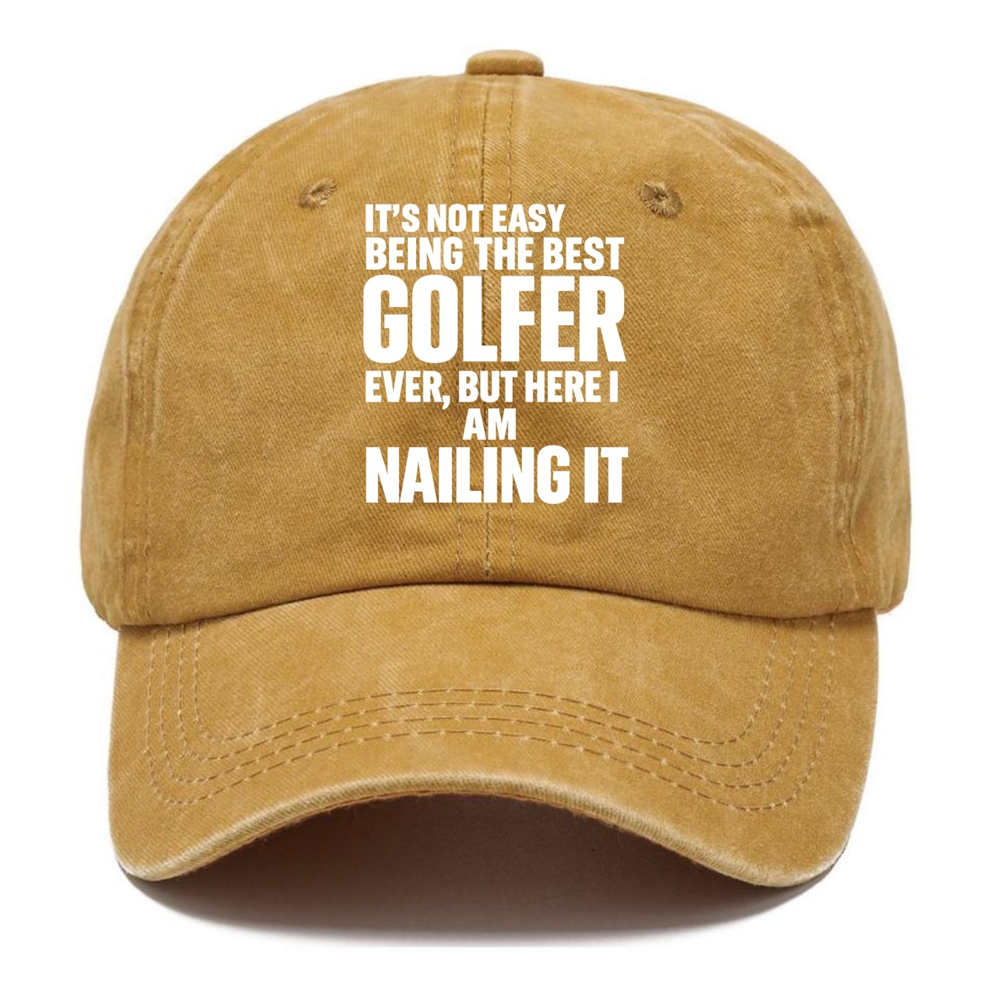It's not easy being the best GOLFER ever, but here I am nailing it - Classic Cap - Golden Harvest(Yellow)