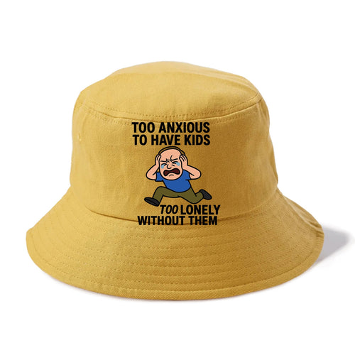 Person paralyzed between two fears - Too anxious to have kids, too lonely without - Bucket Hat