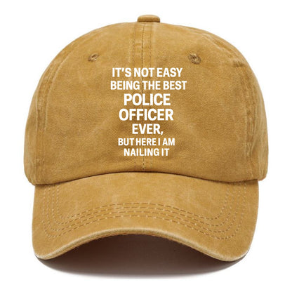 It's not easy being the best POLICE OFFICER ever, but here I am nailing it - Classic Cap - Golden Harvest(Yellow)