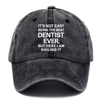 It's not easy being the best DENTIST ever, but here I am nailing it - Classic Cap - Graphite