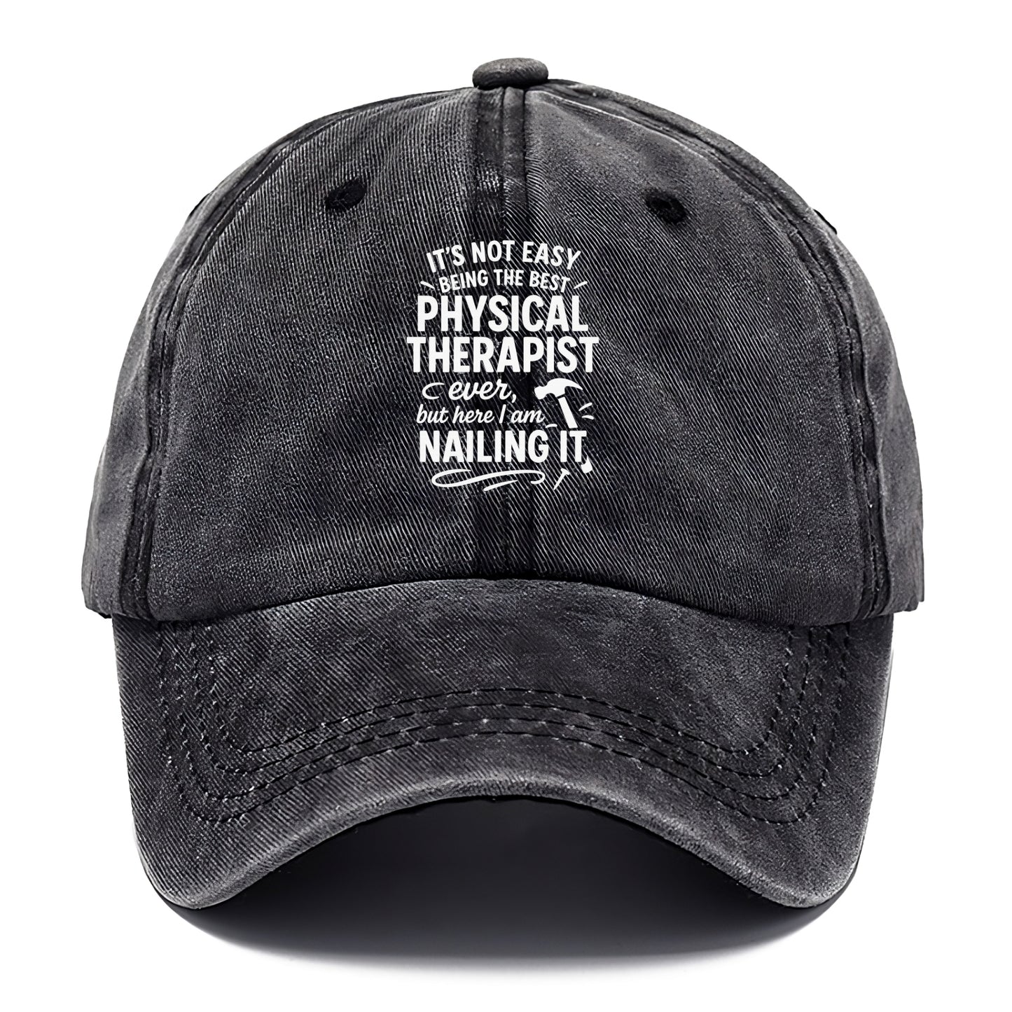 It's not easy being the best PHYSICAL THERAPIST ever, but here I am nailing it - Classic Cap - Graphite