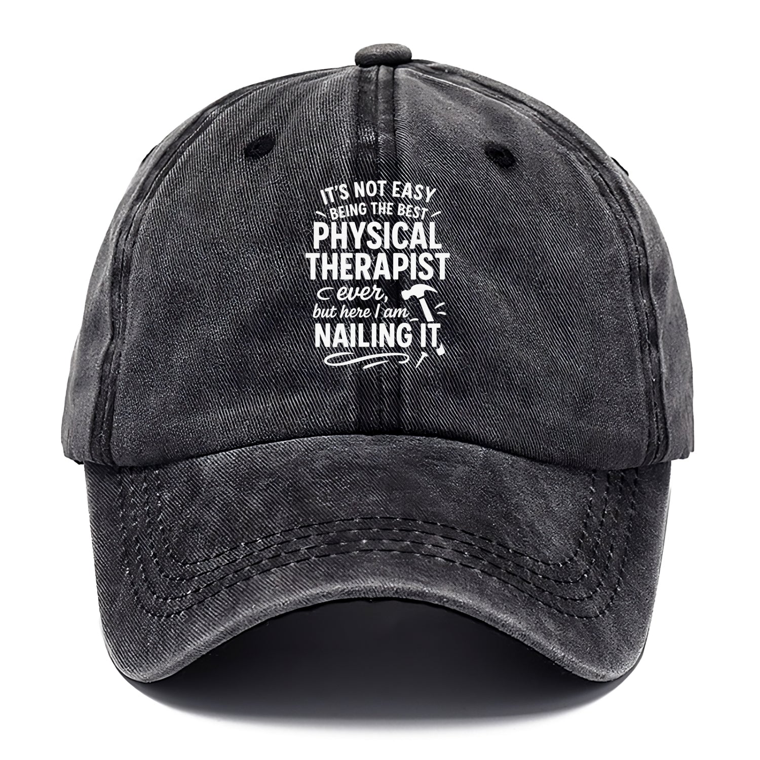 It's not easy being the best PHYSICAL THERAPIST ever, but here I am nailing it - Classic Cap - Graphite