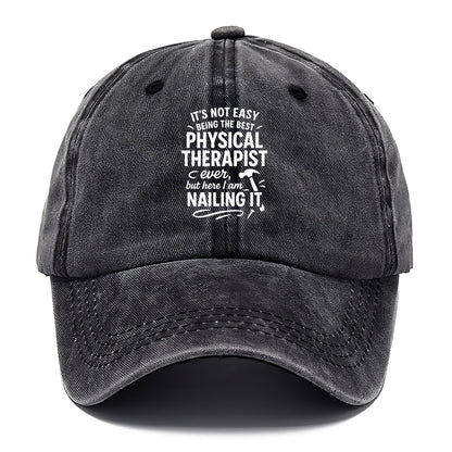 It's not easy being the best PHYSICAL THERAPIST ever, but here I am nailing it - Classic Cap - Graphite
