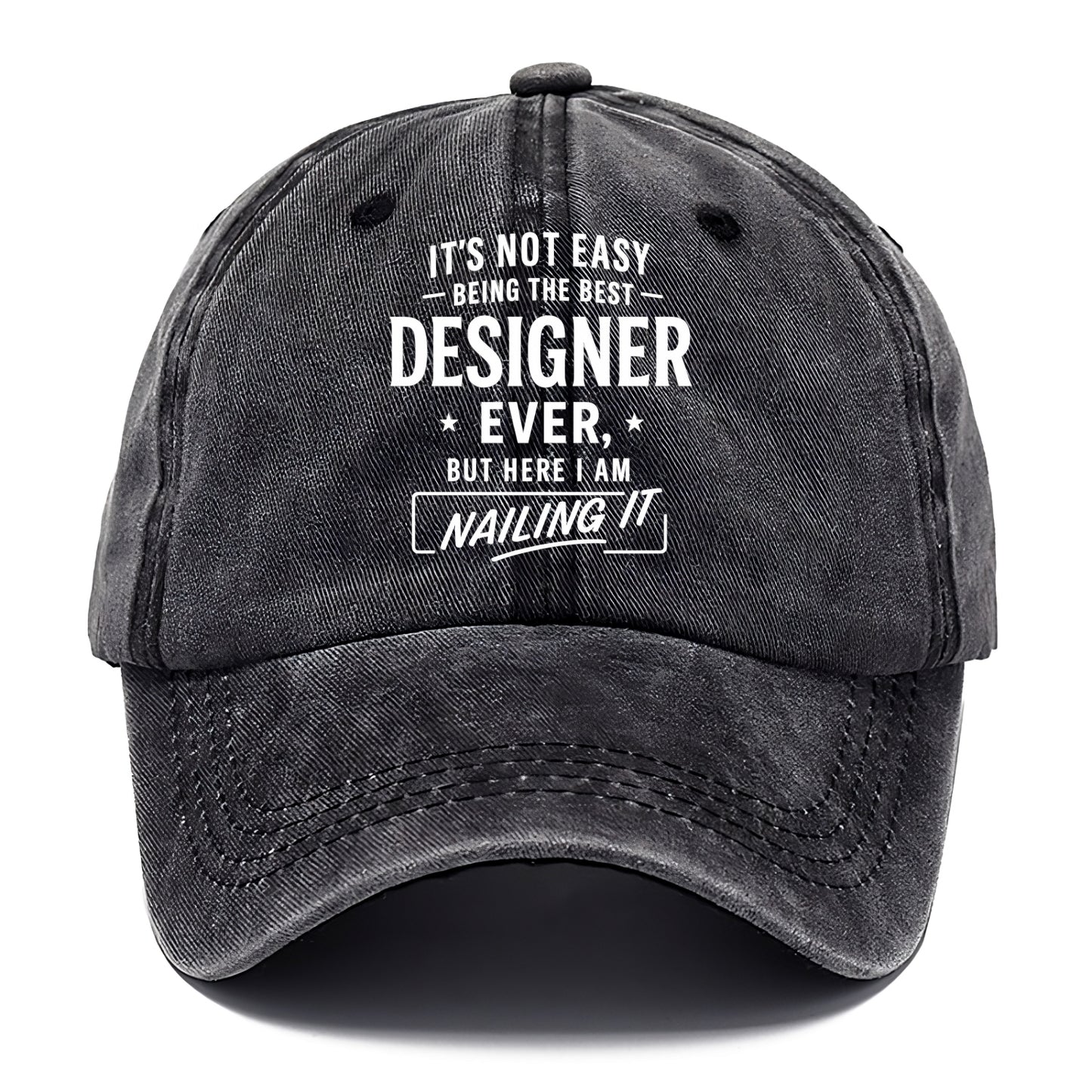 It's not easy being the best DESIGNER ever, but here I am nailing it - Classic Cap - Graphite