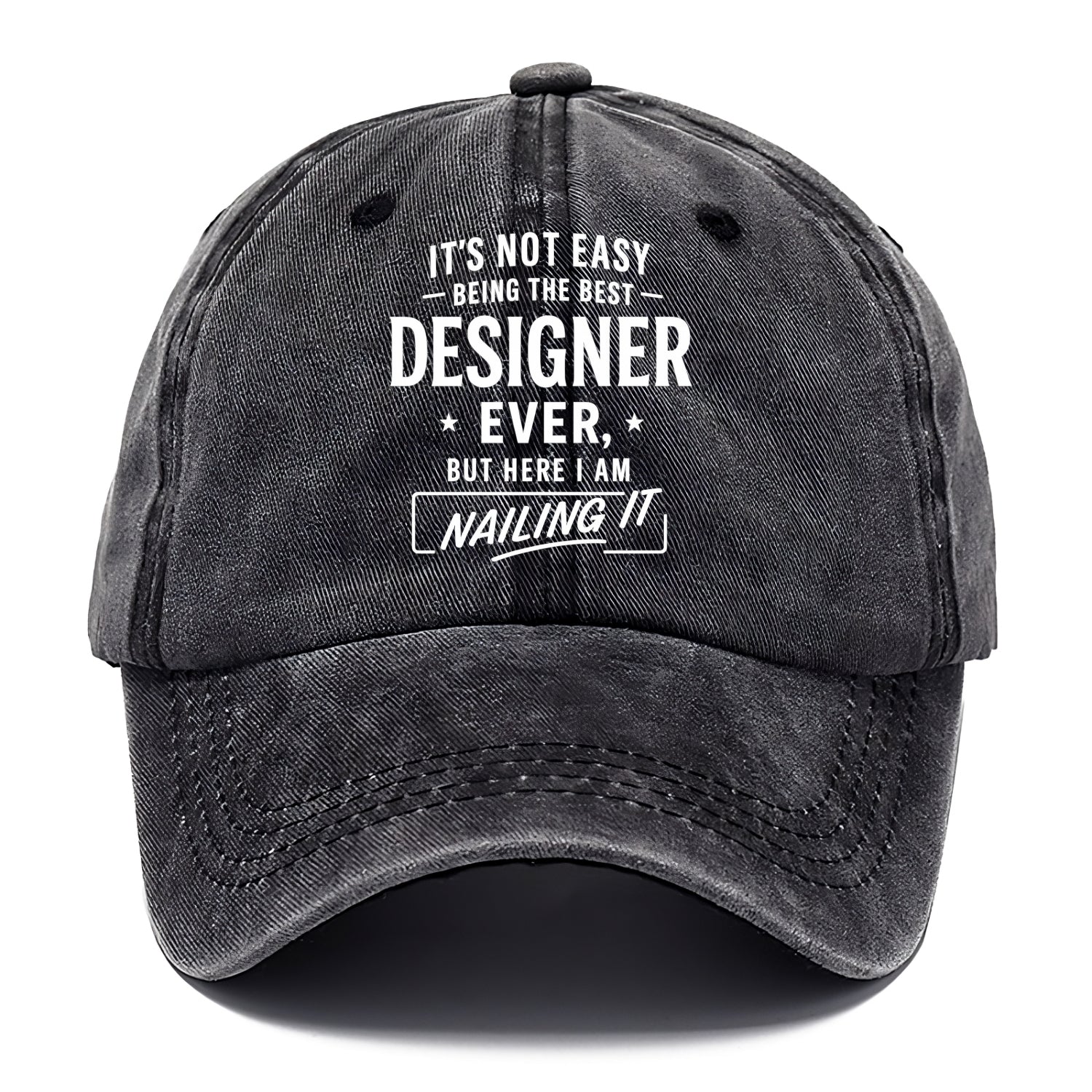 It's not easy being the best DESIGNER ever, but here I am nailing it - Classic Cap - Graphite