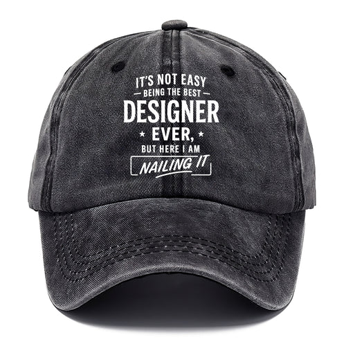 It's not easy being the best DESIGNER ever, but here I am nailing it - Classic Cap