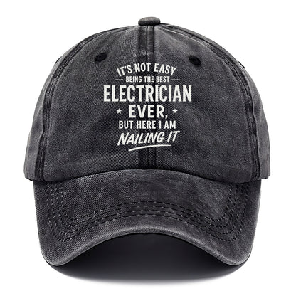 It's not easy being the best ELECTRICIAN ever, but here I am nailing it - Classic Cap - Graphite