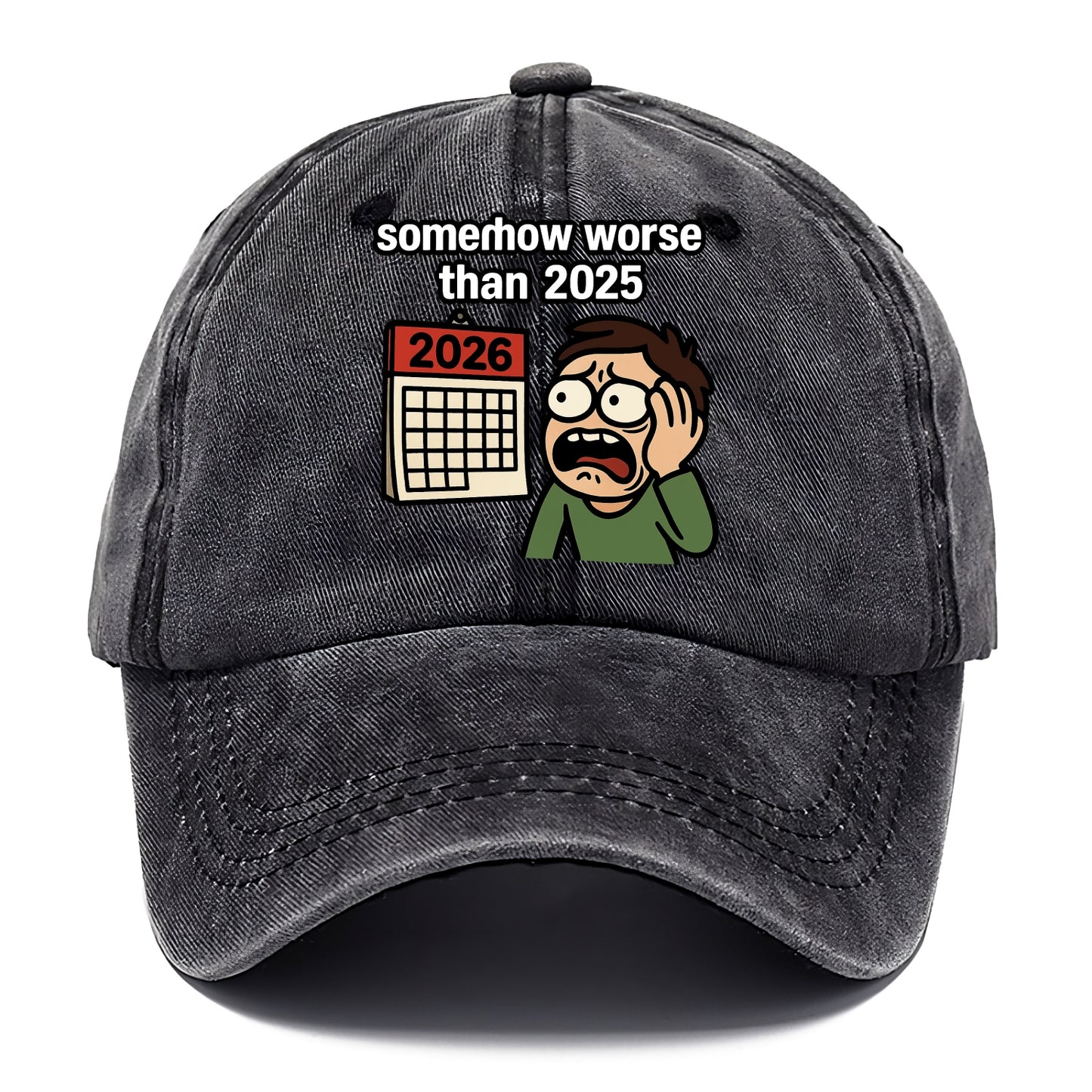 Person looking at calendar with dread - "2026: somehow worse than 2025" - Classic Cap - Graphite