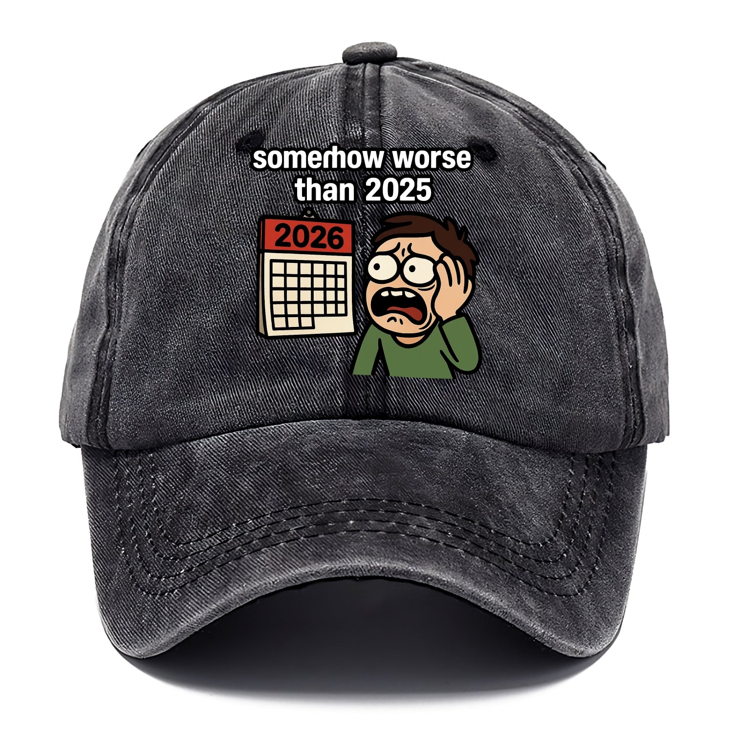 Person looking at calendar with dread - "2026: somehow worse than 2025" - Classic Cap - Graphite