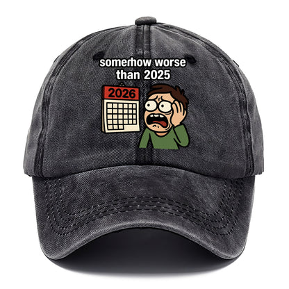 Person looking at calendar with dread - "2026: somehow worse than 2025" - Classic Cap - Graphite
