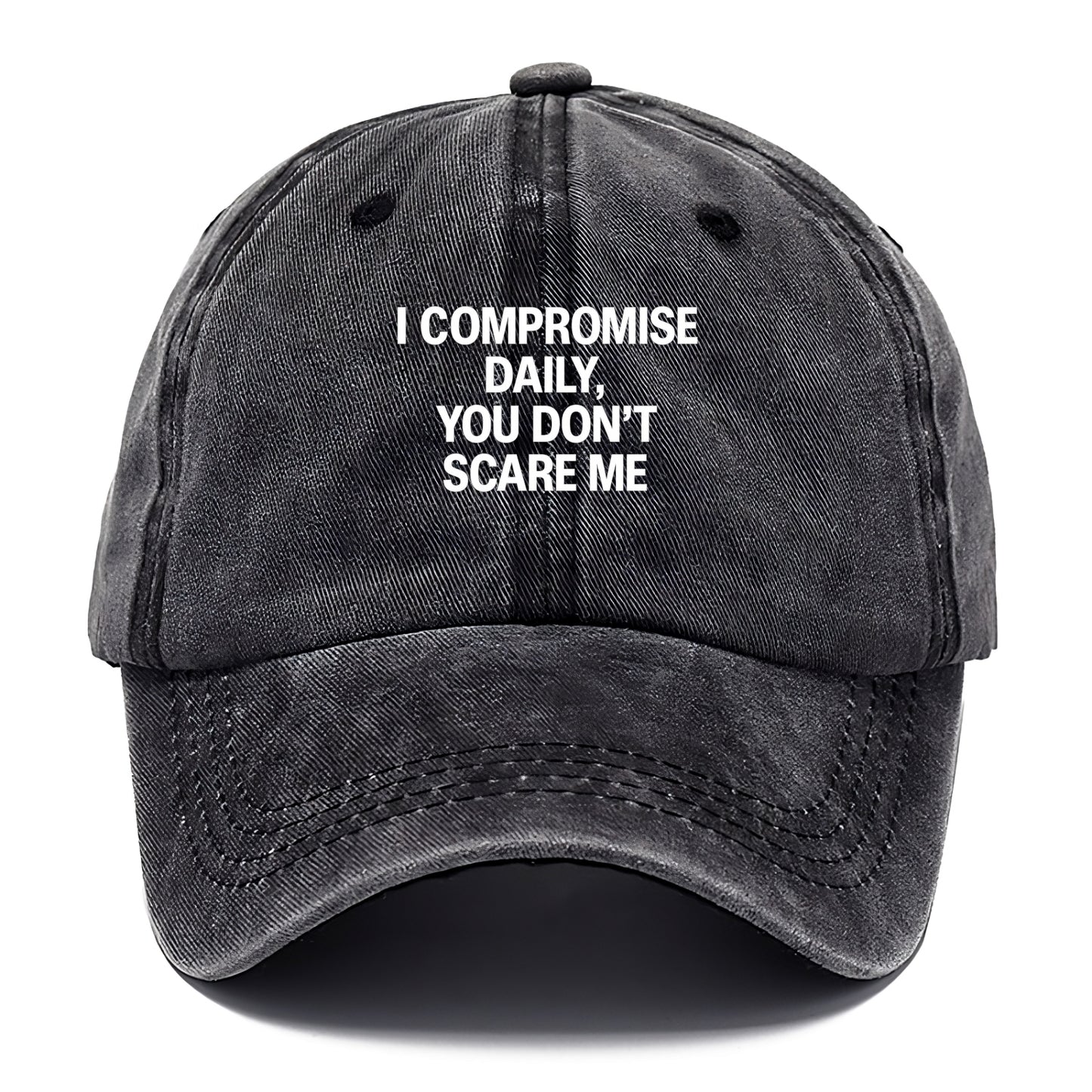 I compromise daily, you don't scare me - Classic Cap - Graphite
