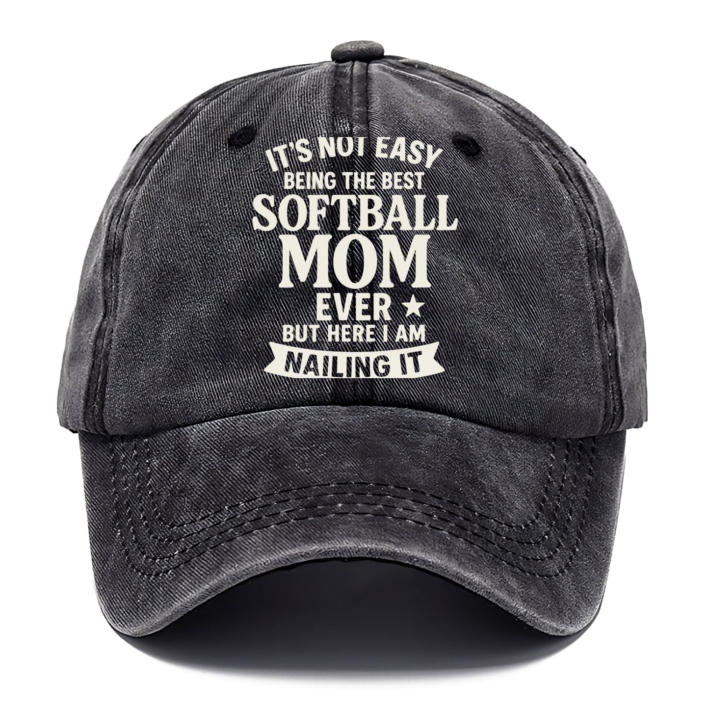 It's not easy being the best SOFTBALL MOM ever, but here I am nailing it - Classic Cap - Graphite