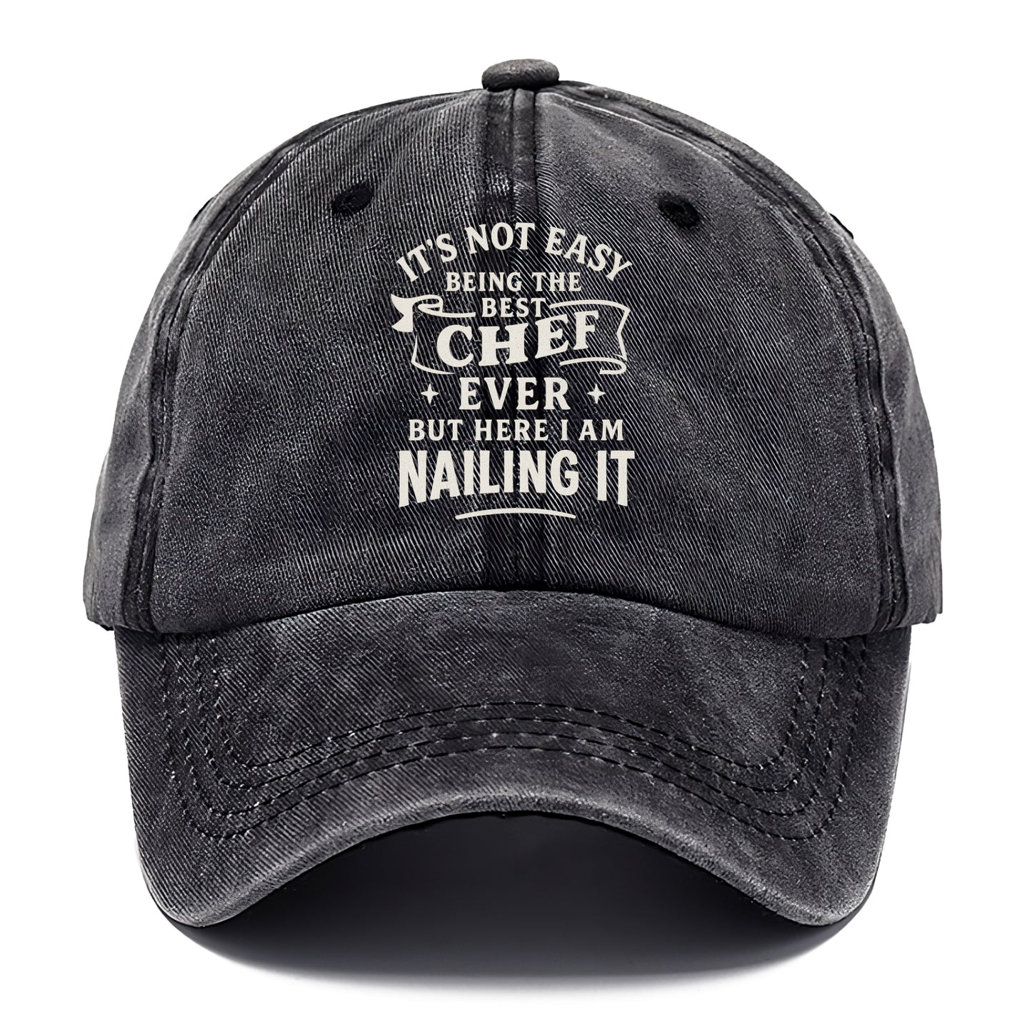 It's not easy being the best CHEF ever, but here I am nailing it - Classic Cap - Graphite
