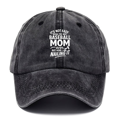 It's not easy being the best BASEBALL MOM ever, but here I am nailing it - Classic Cap - Graphite