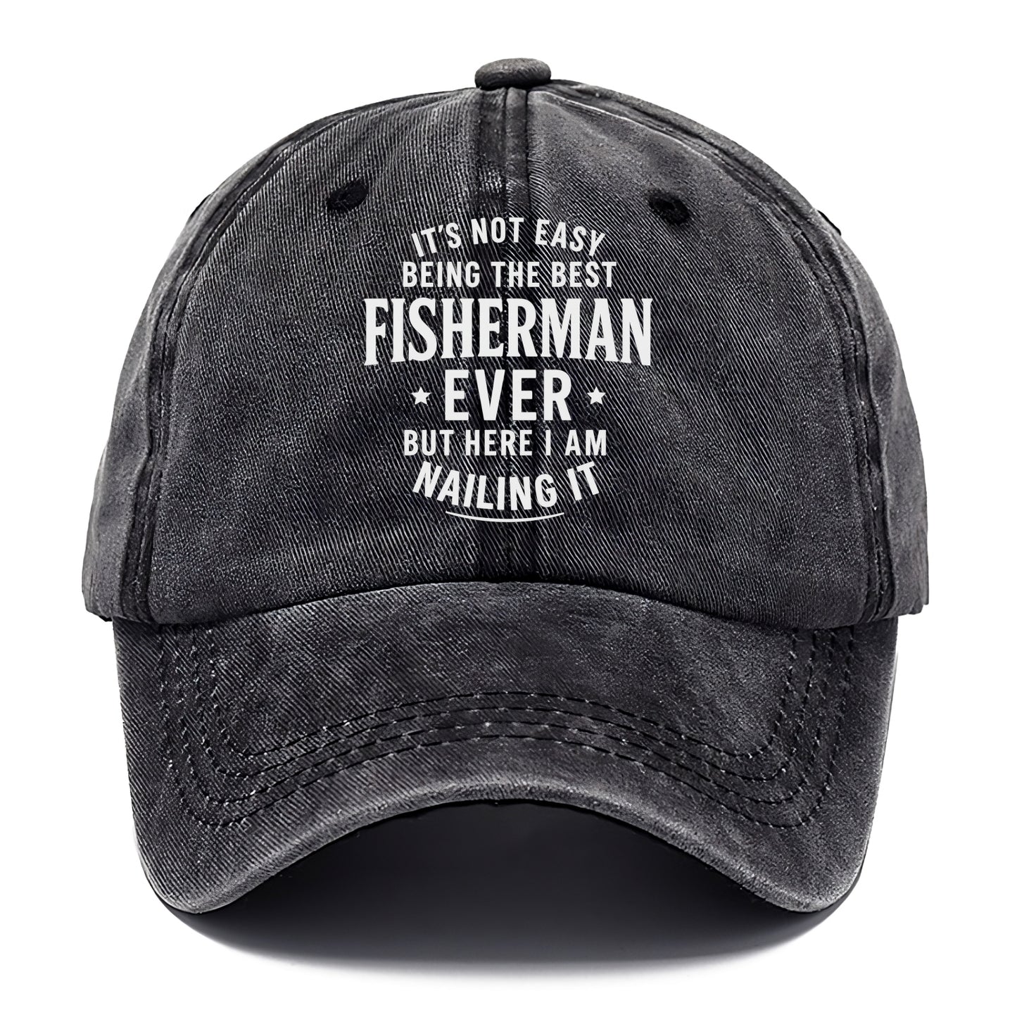 It's not easy being the best FISHERMAN ever, but here I am nailing it - Classic Cap - Graphite