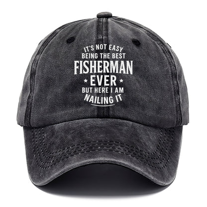 It's not easy being the best FISHERMAN ever, but here I am nailing it - Classic Cap - Graphite