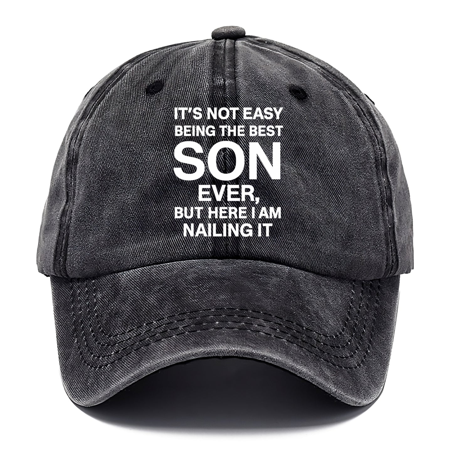 It's not easy being the best SON ever, but here I am nailing it - Classic Cap - Graphite